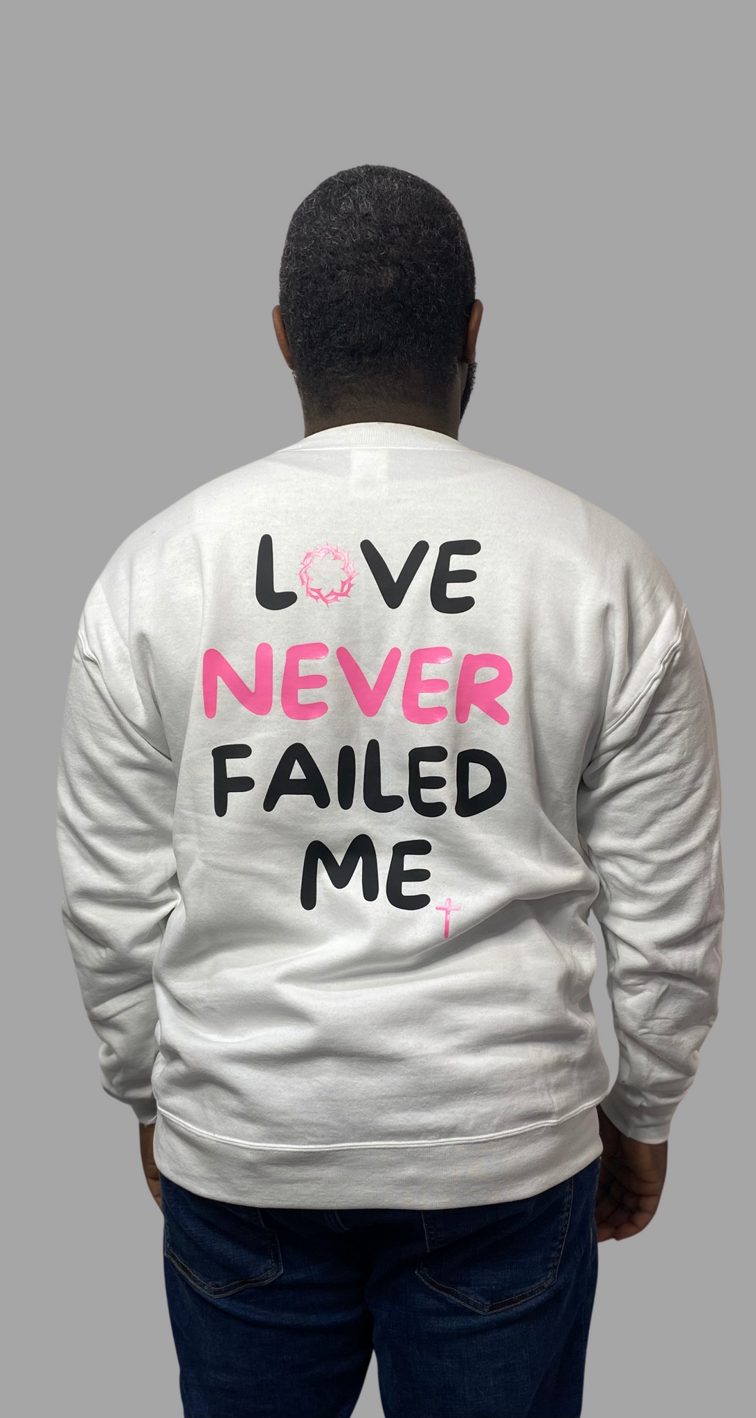 LOVE NEVER FAILED ME White Sweatshirt