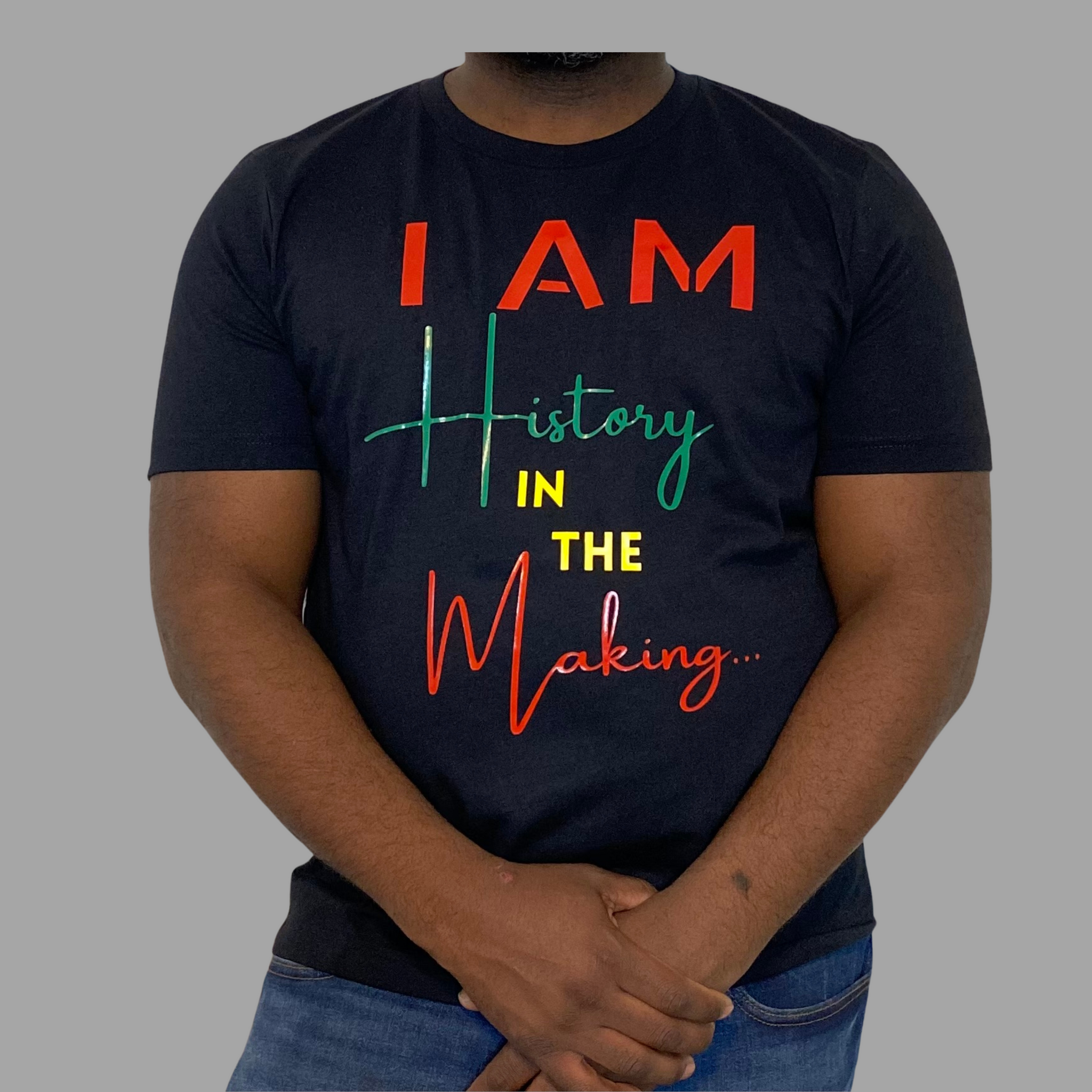 I AM HISTORY IN THE MAKING T-Shirt