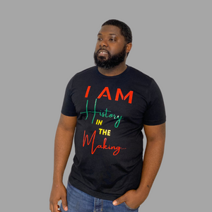 I AM HISTORY IN THE MAKING T-Shirt