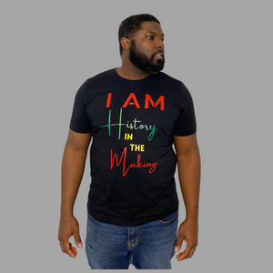 I AM HISTORY IN THE MAKING T-Shirt